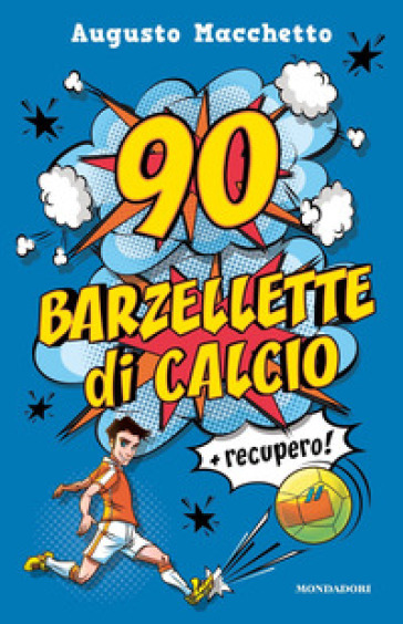 90 barzellette di calcio + recupero - Augusto Macchetto - Libro - Mondadori  Store