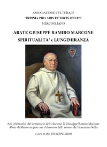 Abate Giuseppe Ramiro Marcone spiritualità e lungimiranza