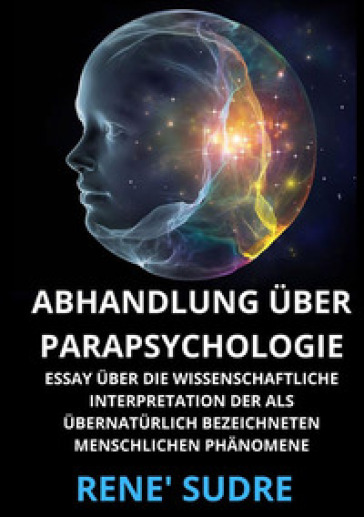 Abhandlung über Parapsychologie. Essay über die wissenschaftliche interpretation der als ü...