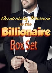 Accidentally Married to the Billionaire Box Set