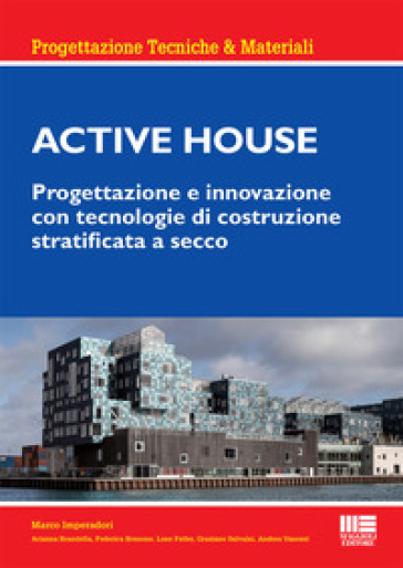 Active house. Progettazione e innovazione con tecnologie di costruzione stratificata a sec...