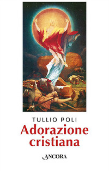 Adorazione cristiana - Tullio Poli - Libro - Mondadori Store