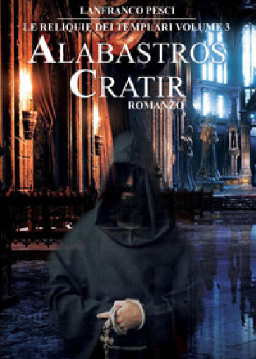 Alabastros Cratir. Le reliquie dei Templari. 3.