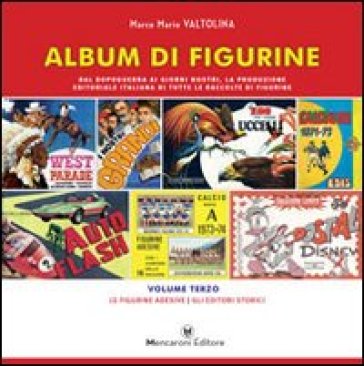 Album di figurine. 3: Le figurine adesive. Gli editori storici - Marco  Mario Valtolina - Libro - Mondadori Store