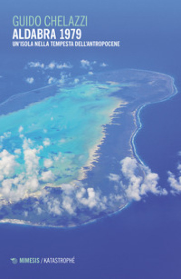 Aldabra 1979. Un'isola nella tempesta dell'Antropocene