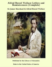 Alfred Russel Wallace: Letters and Reminiscences (Complete)