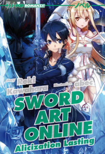 Alicization lasting. Sword art online. 18. - Reki Kawahara - Libro -  Mondadori Store