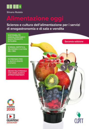 Alimentazione oggi. Scienza e cultura dell'alimentazione per i servizi di enogastronomia e...