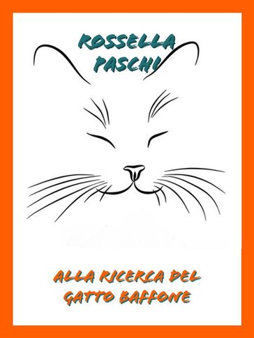 Alla ricerca del gatto Baffone - Rossella Paschi - eBook - Mondadori Store
