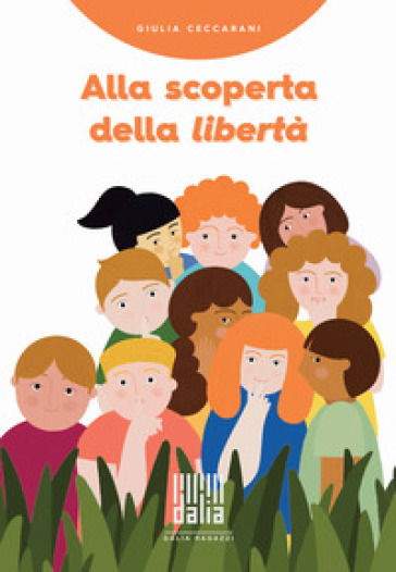 Alla scoperta della libertà - Giulia Ceccarani - Libro - Mondadori Store