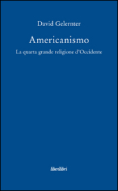 Americanismo. La quarta grande religione d