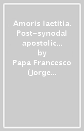 Amoris laetitia. Post-synodal apostolic exhortation on love in the family