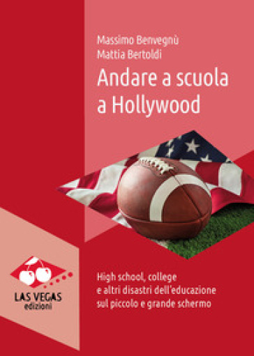 Andare a scuola a Hollywood. High school, college e altri disastri dell'educazione sul pic...