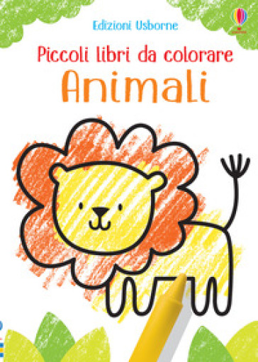 Animali. Piccoli libri da colorare. Ediz. a colori - Kirsteen Robson - Libro  - Mondadori Store
