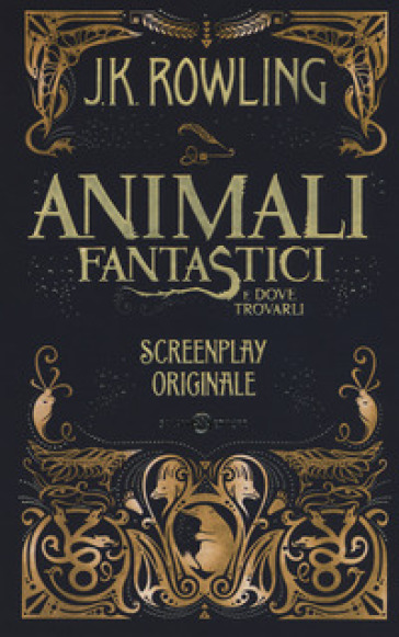 Animali fantastici e dove trovarli. Screenplay originale. Nuova ediz. - J.  K. Rowling - Libro - Mondadori Store