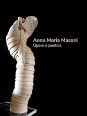Anna Maria Masoni. Opere e poetica. Ediz. italiana e inglese