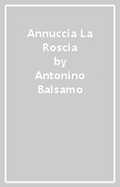 Annuccia La Roscia