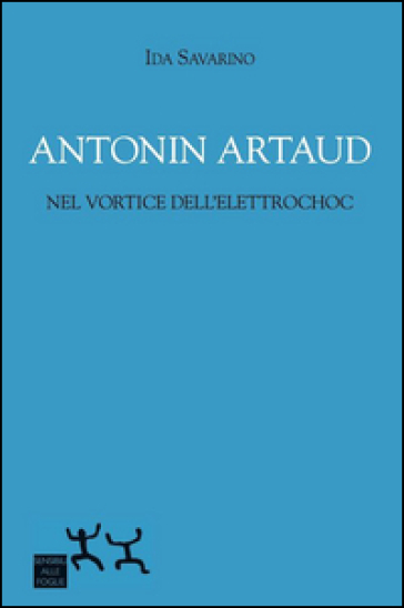 Antonin Artaud nel vortice dell'elettrochoc