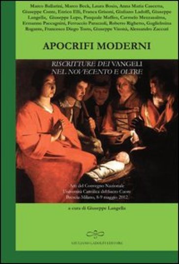 Apocrifi moderni. Riscritture dei Vangeli nel Novecento e oltre (Atti del Convegno Naziona...