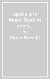 Apollo e le Muse. Studi in onore di Peter Assmann