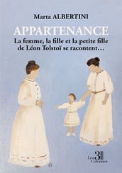 Appartenance - La femme, la fille et la petite fille de Léon Tolstoï se racontent