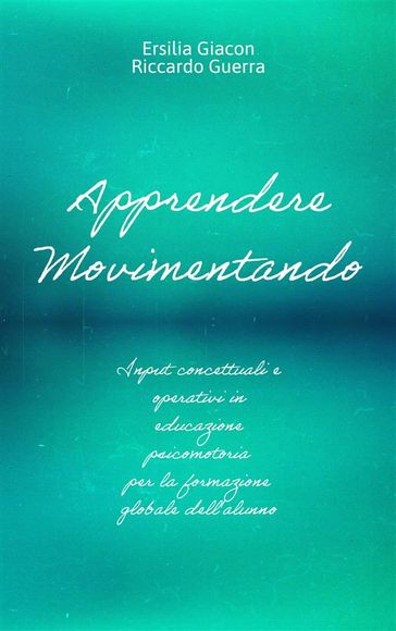 Apprendere movimentando - Ersilia Giacon - Riccardo Guerra