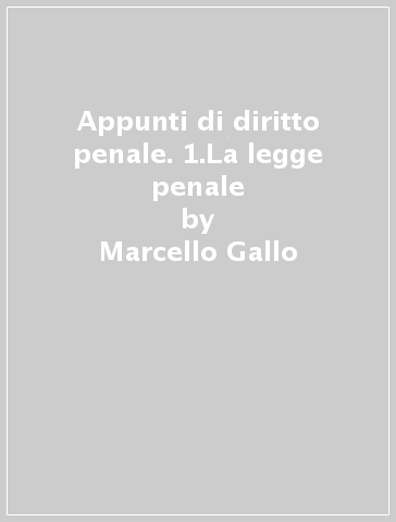 Appunti di diritto penale. Vol. 1: La legge penale. - Marcello Gallo -  Libro - Giappichelli 