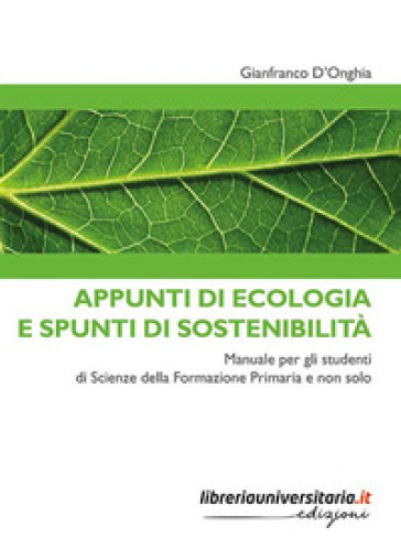 Appunti di ecologia e spunti di sostenibilità. Manuale per gli studenti di Scienze della F...