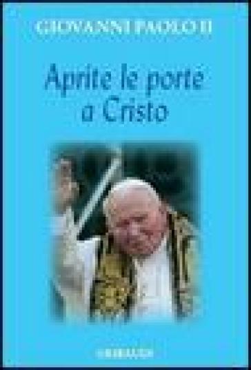 Aprite le porte a Cristo - Giovanni Paolo II (papa) - Libro - Mondadori  Store