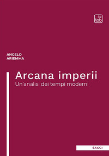 Arcana imperii. Un'analisi dei tempi moderni