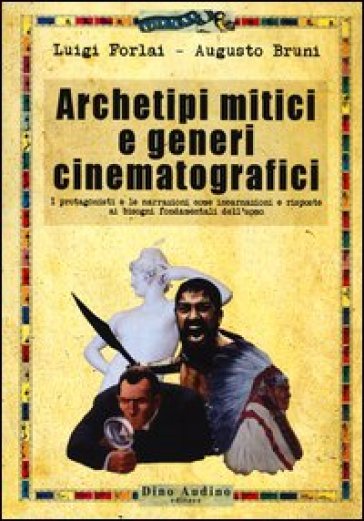 Archetipi mitici e generi cinematografici. I protagonisti e le narrazioni come incarnazion...