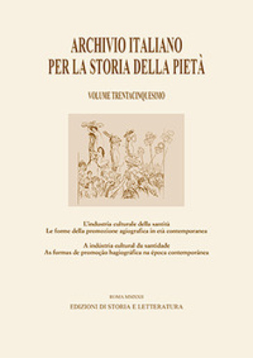 Archivio italiano per la storia della pietà. 35: L' industria culturale della santità. Le...