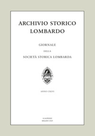 Archivio storico lombardo. Giornale della Società storica lombarda (2020). Vol. 25