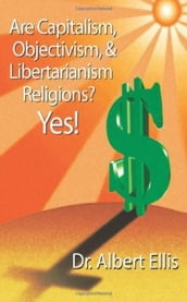 Are capitalism, Objectivism & libertarianism Religions Yes