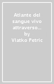 Atlante del sangue vivo attraverso la microscopia in campo oscuro