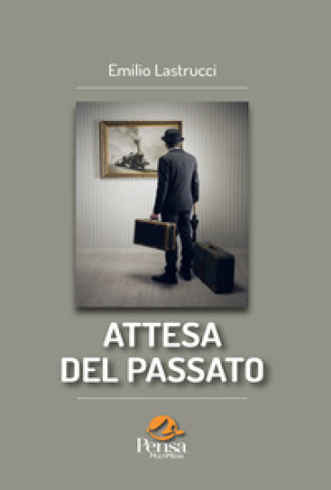 Attesa del passato - Emilio Lastrucci