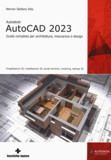 Autodesk® AutoCAD 2023. Guida completa per architettura, meccanica e design. Progettazione...