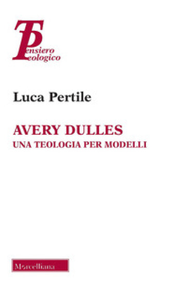 Avery Dulles. Una teologia per modelli