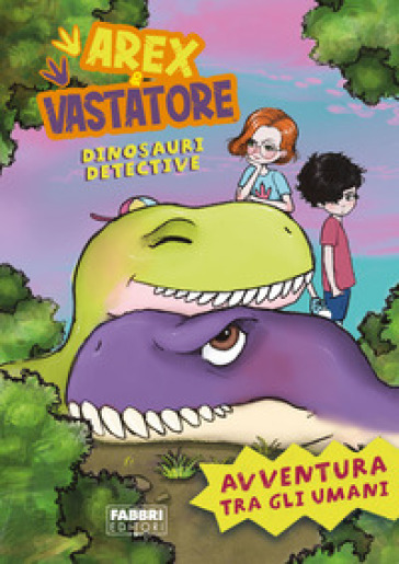 Avventura tra gli umani. Arex e Vastatore, dinosauri detective - Giulio  Ingrosso - Libro - Mondadori Store