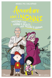 Avventure con i nonni. Racconti tra sogno e realtà per piccoli e grandi