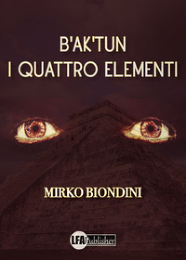 B'ak'tun. I quattro elementi