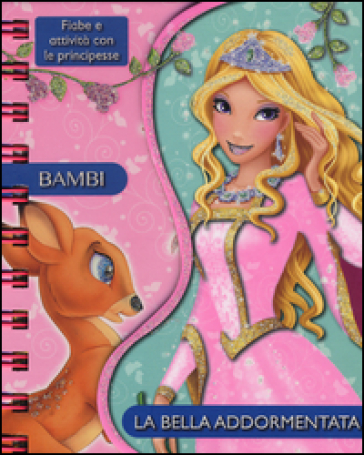 Bambi-La bella addormentata. Fiabe e attività con le principesse. Ediz. illustrata