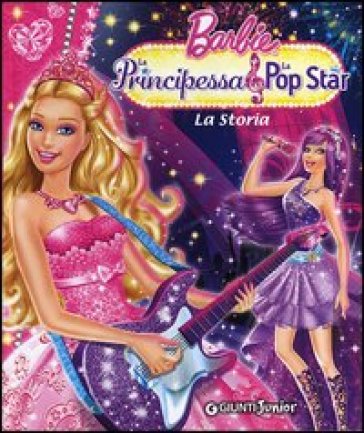 Barbie. La Principessa & la Pop Star. La Storia - Andrea Giuliani - Libro -  Mondadori Store