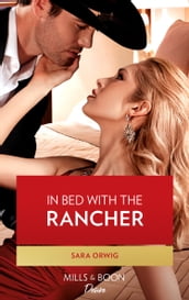 In Bed With The Rancher (Return of the Texas Heirs, Book 1) (Mills & Boon Desire)