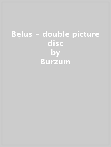 Belus - double picture disc - Burzum