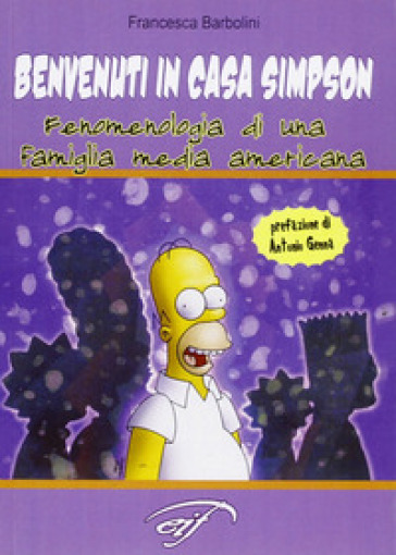 Benvenuti in casa Simpson. Fenomenologia di una famiglia media americana -  Francesca Barbolini - Libro - Mondadori Store