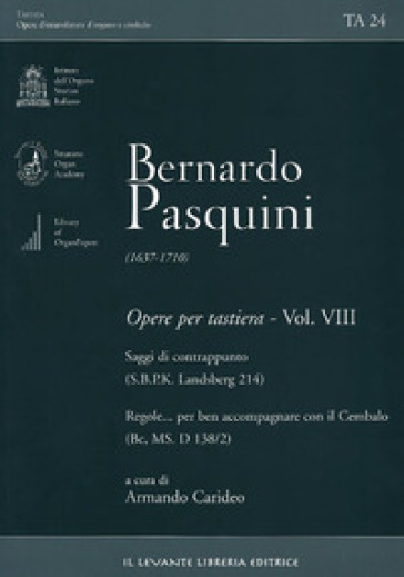 Bernardo Pasquini (1637-1710). Opere per tastiera. Vol. 8: Saggi di contrappunto (SBPK L 214)-Regole...per ben accompagnare con il Cembalo (Bc, MS. D 138/2)