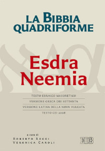 La Bibbia quadriforme. Neemia. Testo ebraico masoretico, versione greca dei Settanta, vers...