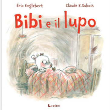 Bibi e il lupo. Ediz. illustrata - Eric Englebert - Libro - Mondadori Store
