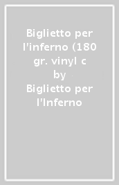 Biglietto per l'inferno (180 gr. vinyl c - Biglietto per l'Inferno -  Mondadori Store